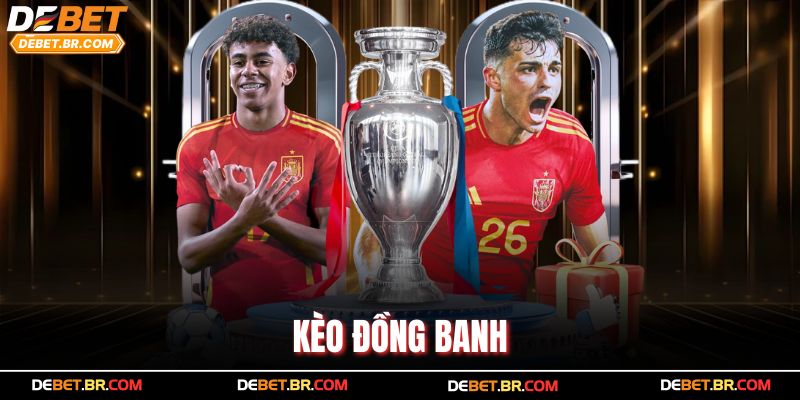 Kèo Đồng Banh – Cách Chơi Đơn Giản, Tiền Về Cực Nhanh
